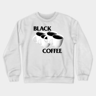 Black Coffee / Meme Parody Design Crewneck Sweatshirt